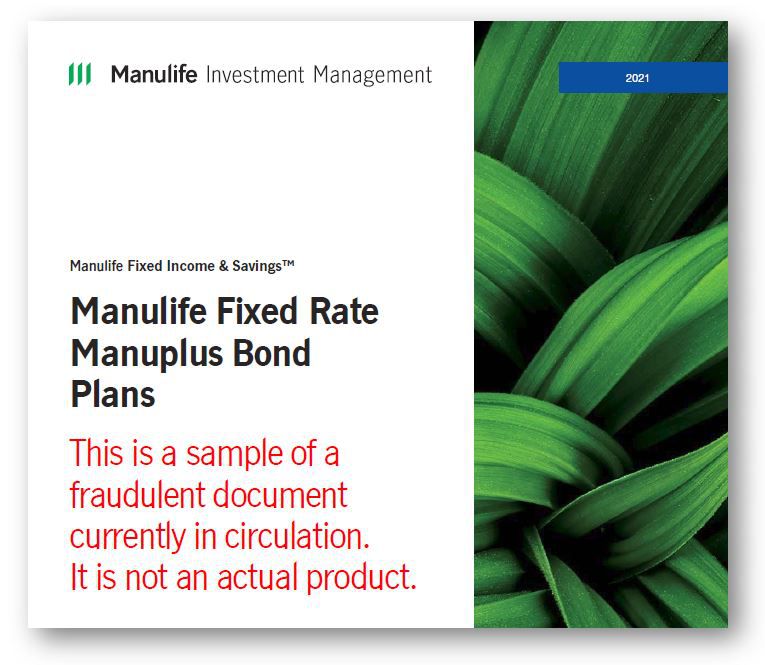 A screenshot of a sample of a fraudulent document currently in circulation, It is not an actual product. The left side of the screenshot contains the Manulife Investment Management logo followed by the titles Manulife Fixed Income & Savings™ and Manulife Fixed Rate Manuplus Bond Plans. The right hand side of the screenshot includes a close up picture of green leaves.