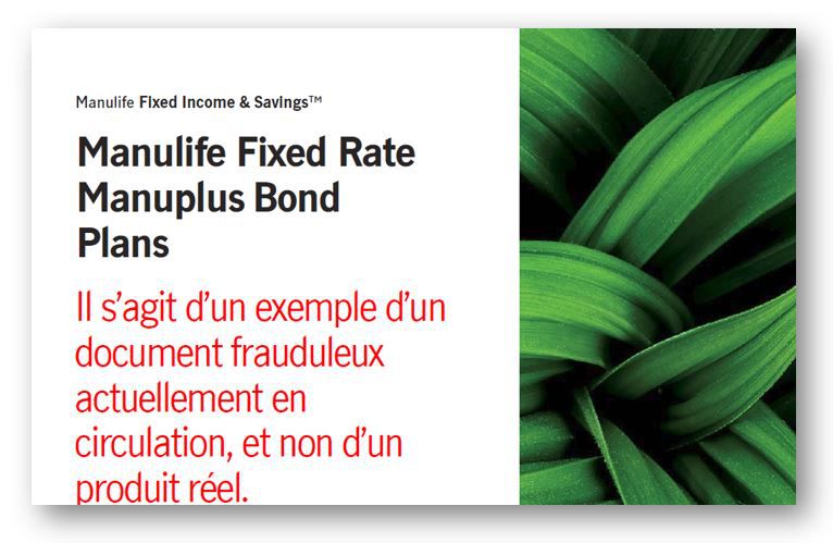A screenshot of a sample of a fraudulent document currently in circulation, It is not an actual product. The left side of the screenshot contains the Manulife Investment Management logo followed by the titles Manulife Fixed Income & Savings™ and Manulife Fixed Rate Manuplus Bond Plans. The right hand side of the screenshot includes a close up picture of green leaves.